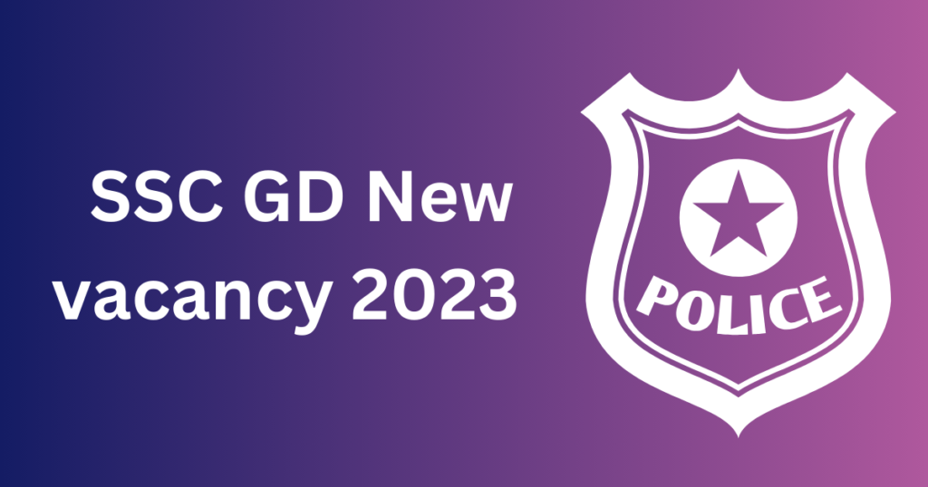 SSC GD New vacancy 2023 