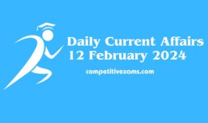 daily-current-affairs-feb12-2024